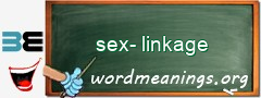 WordMeaning blackboard for sex-linkage